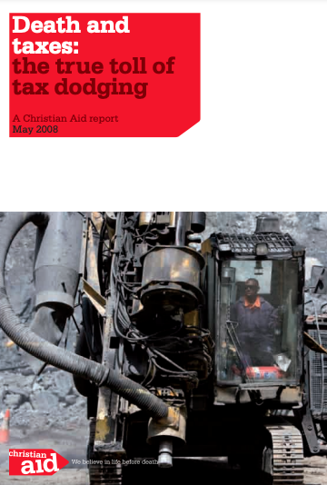 Death and Taxes: The True Toll of Tax Dodging. A Christian Aid Report, May 2008