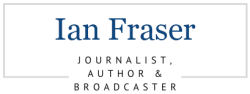 Ian Fraser journalist, author and broadcaster